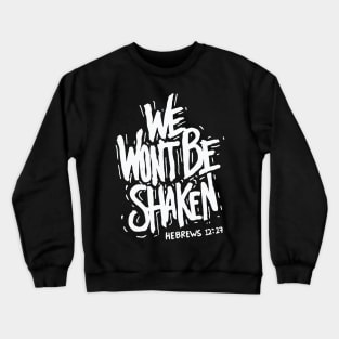 We Won’t Be Shaken Hebrews 12 27 Christian Crewneck Sweatshirt